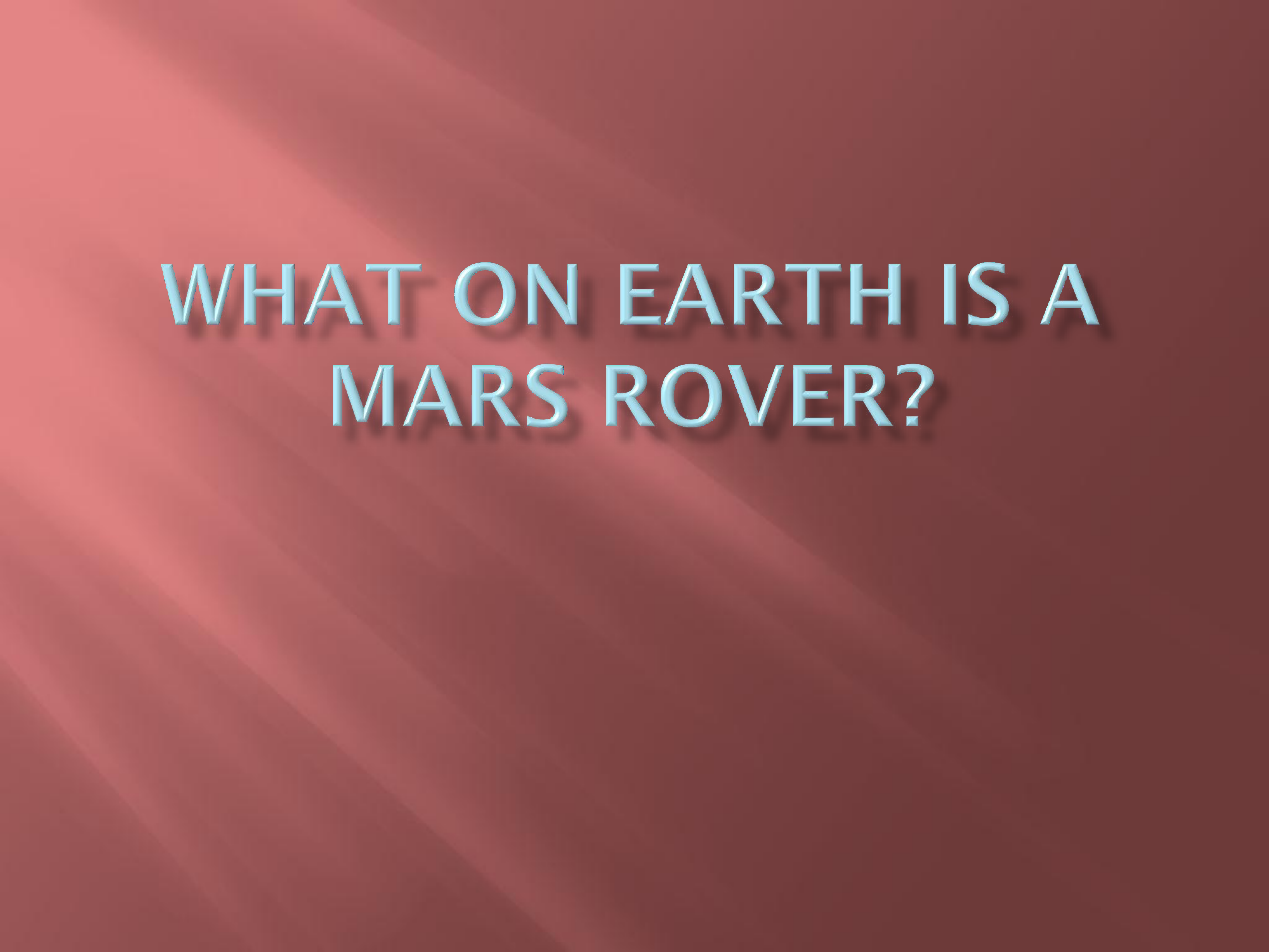 What On Earth Is A Mars Rover